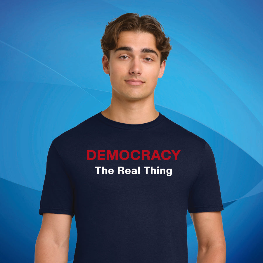 Democracy - The Real Thing - 100% Cotton T-Shirt