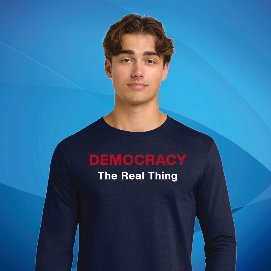 Democracy - The Real Thing - 100% Cotton Long Sleeve T-Shirt